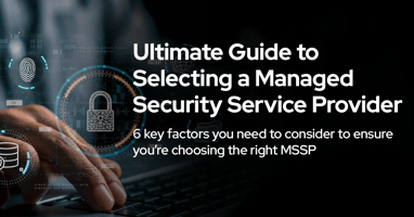 Ultimate Guide to Selecting a Managed Security Service Provider