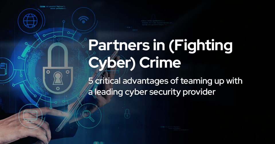 5 critical advantages of teaming up with a leading cyber security provider